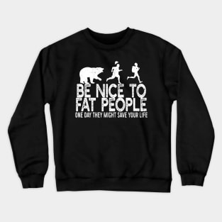 Be Nice To Fat People Crewneck Sweatshirt